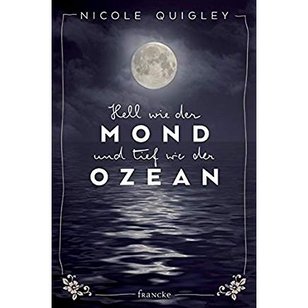 Hell wie der Mond, tief wie der Ozean, von Nicole Quigley