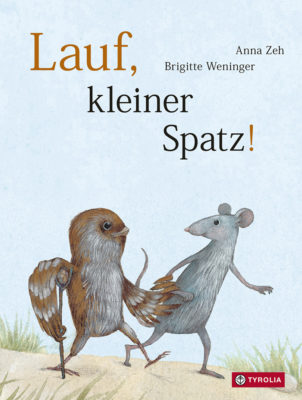 Permalink auf:Lauf, kleiner Spatz!, von Brigitte Weninger und Anna Zeh
